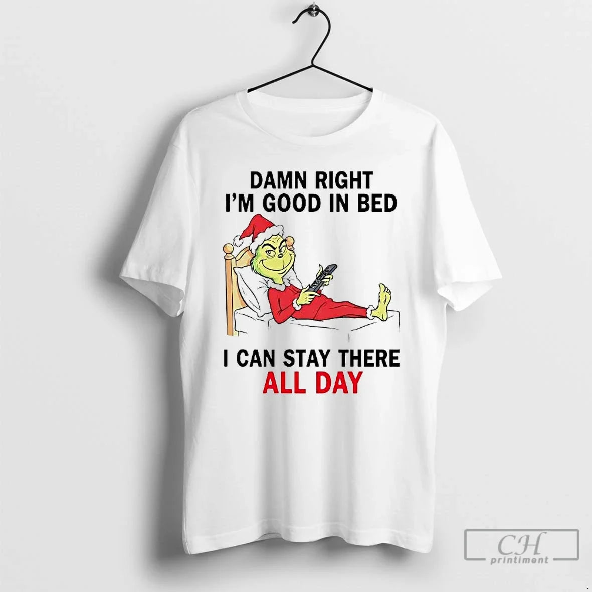 Grinch Damn Right Im Good Bed I Can Stay There All Day