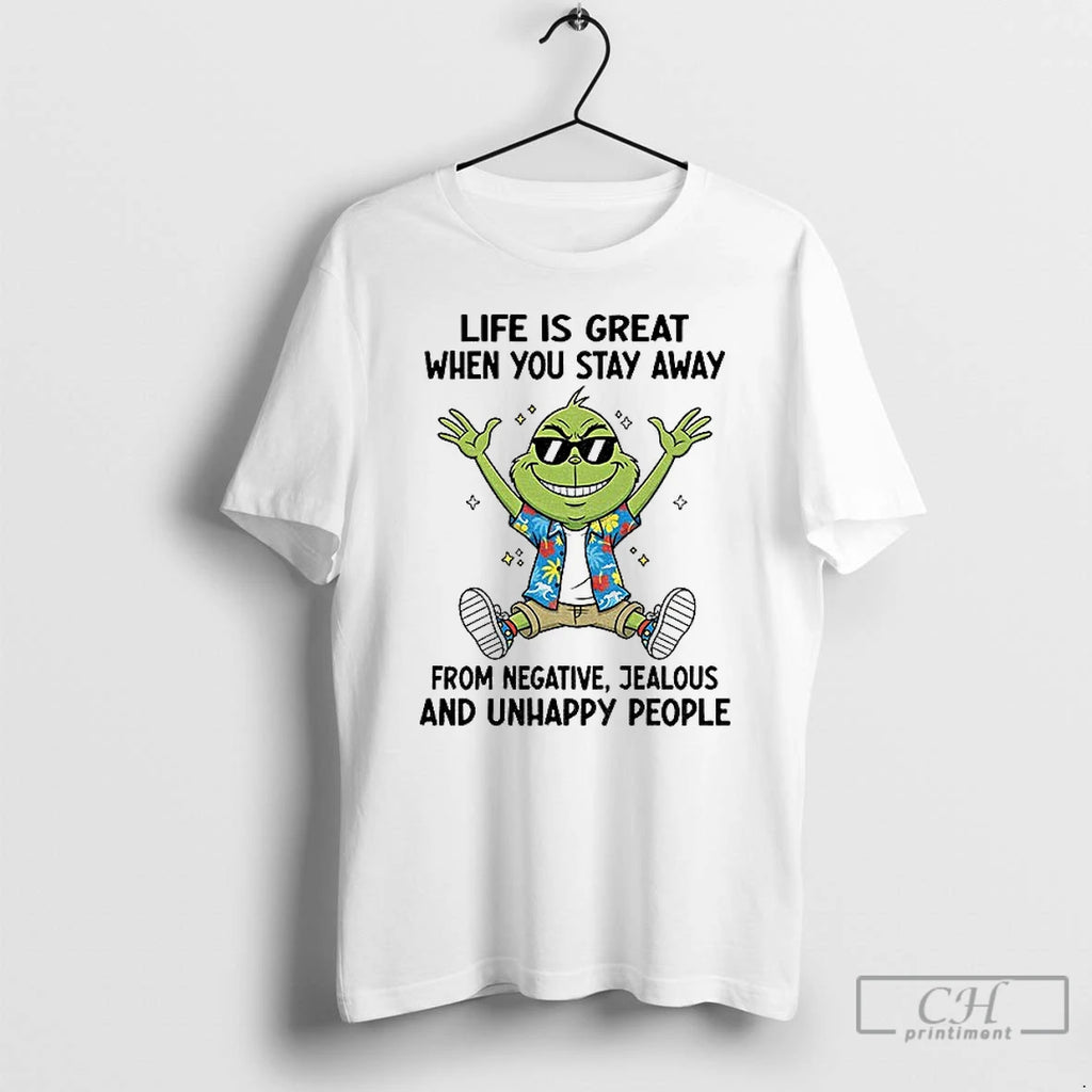Premium Grinch Life Is Great When You Stay Away From Negative Jealous And Unhappy People