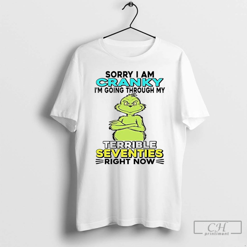 Premium Grinch Sorry I Am Cranky Im Going Through My Terrible