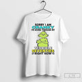 Premium Grinch Sorry I Am Cranky Im Going Through My Terrible