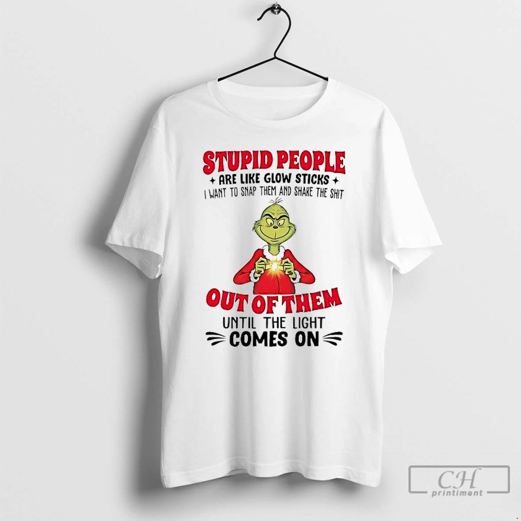 Premium Grinch Stupid People Are Like Glow Sticks Are Like Glow Sticks T Shirts Sweater