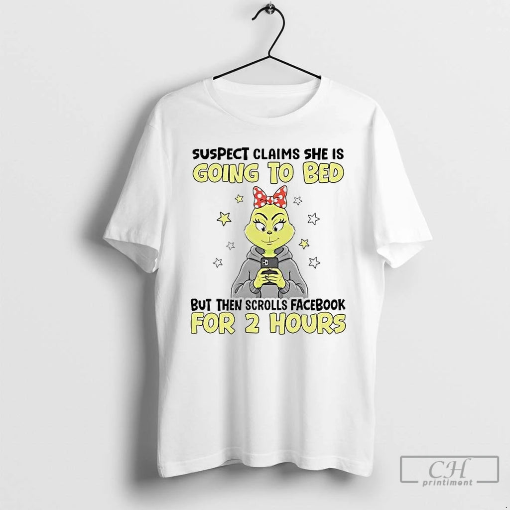 Premium Grinch Suspect Claims She Is Going To Bed But Then Scrolls Facebook T Shirts