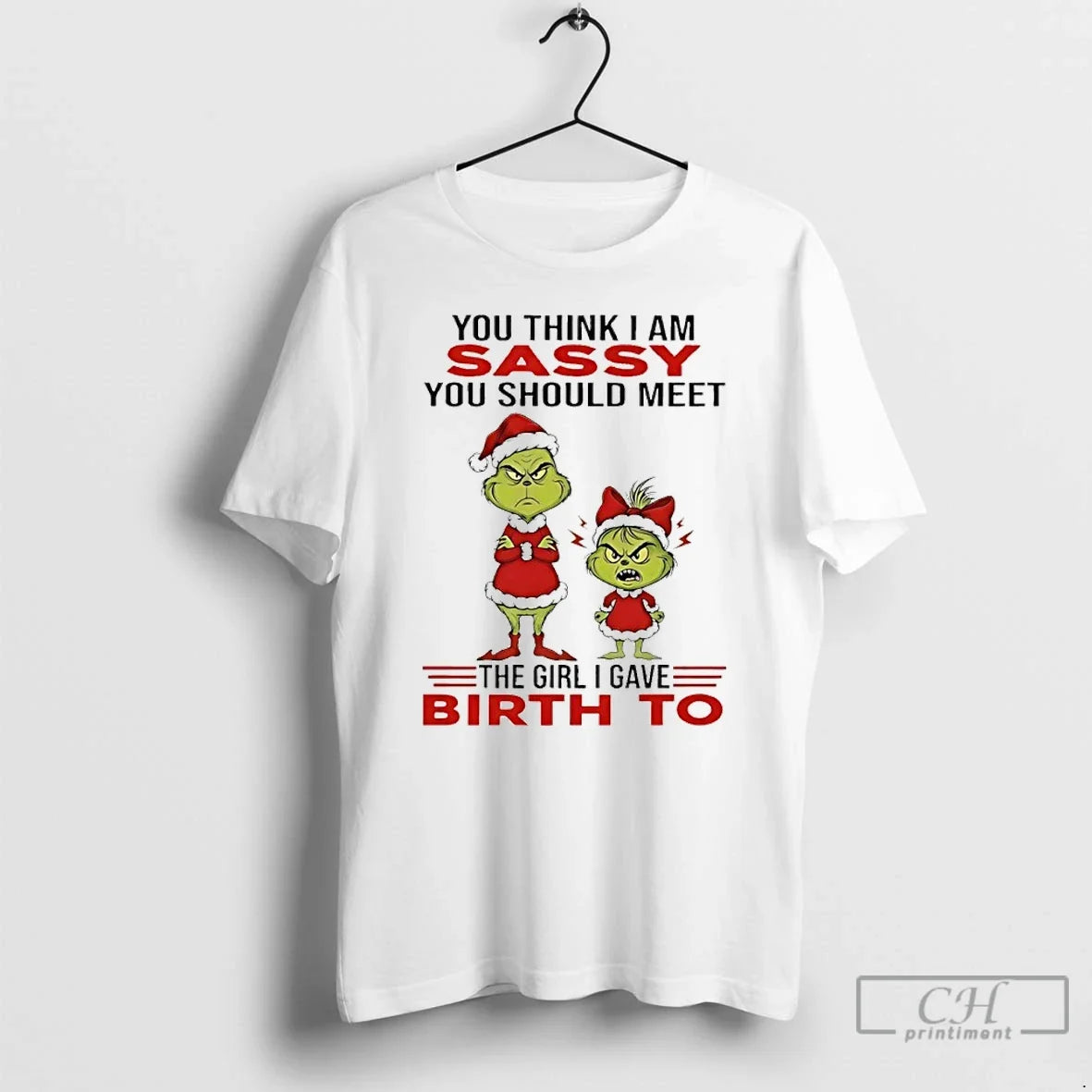 Grinch You Think I Am Sassy You Should Meet Girl I Gave Birth