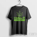 Premium I Call It Medicine Cannabis Green Graphic