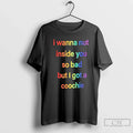 I Wanna Nut Inside You So Bad But I Got Coochie