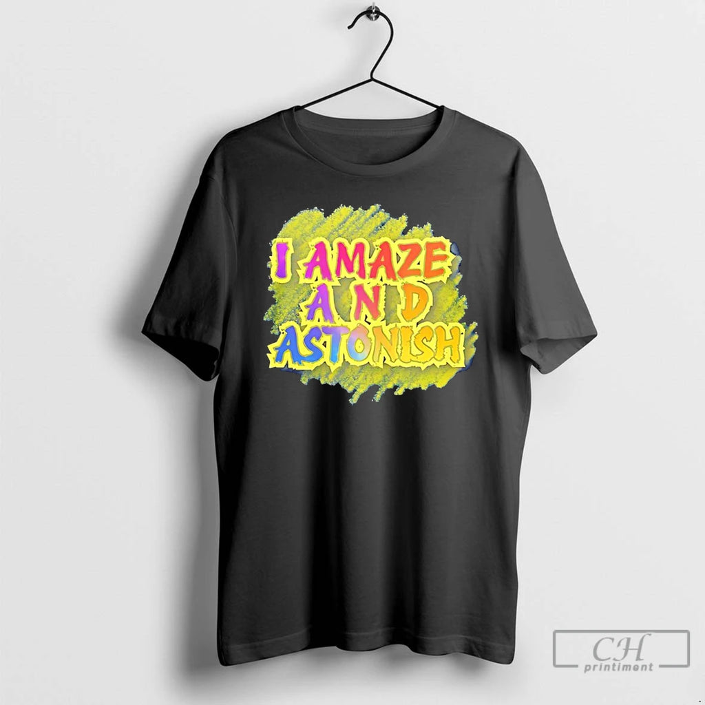 Premium I Amaze And Astonish