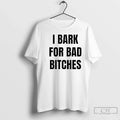 I Bark Bad Bitches