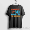 I Paused My 3d Printer Be Here