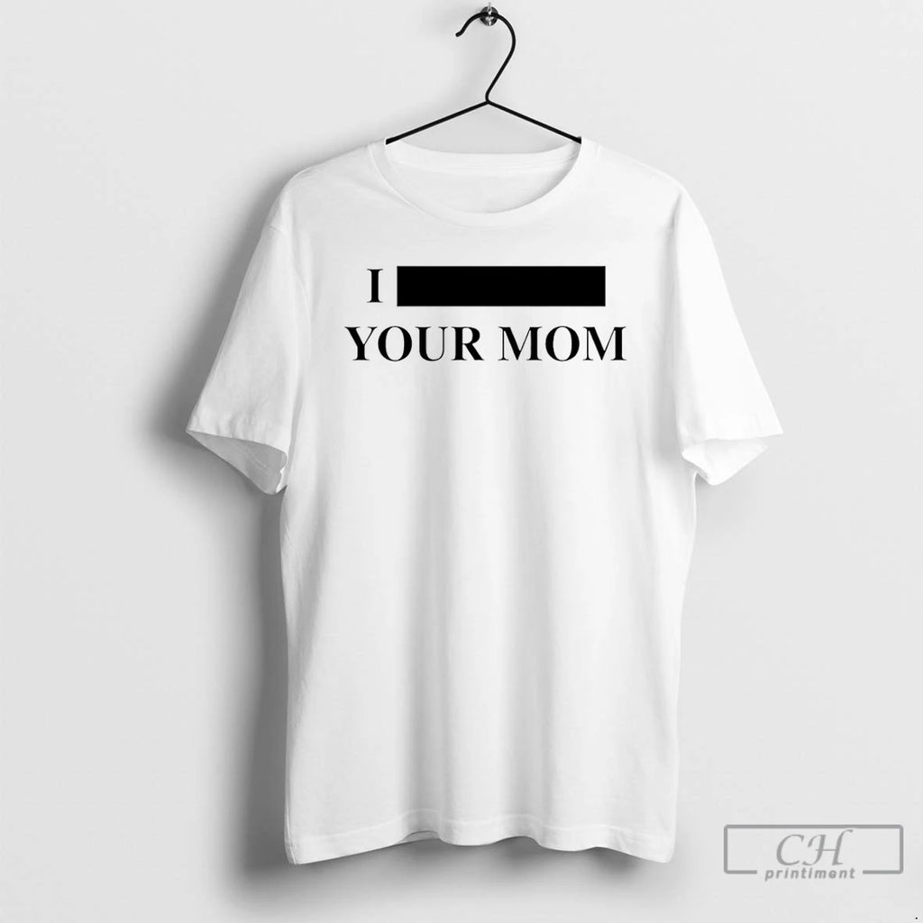 Premium I Redacted Your Mom