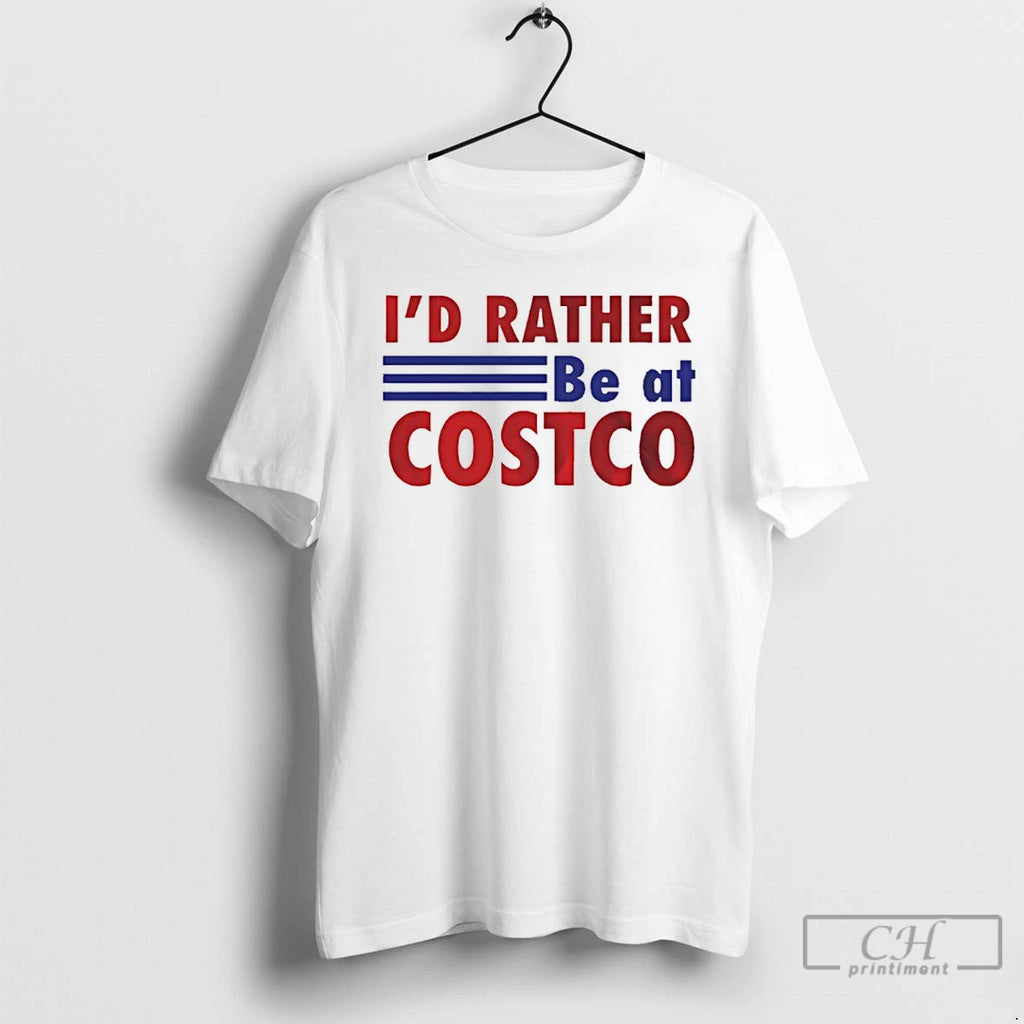 Premium Id Rather Be At Costco