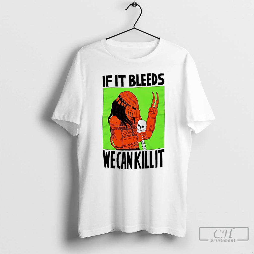 Premium If It Bleeds We Can Kill It