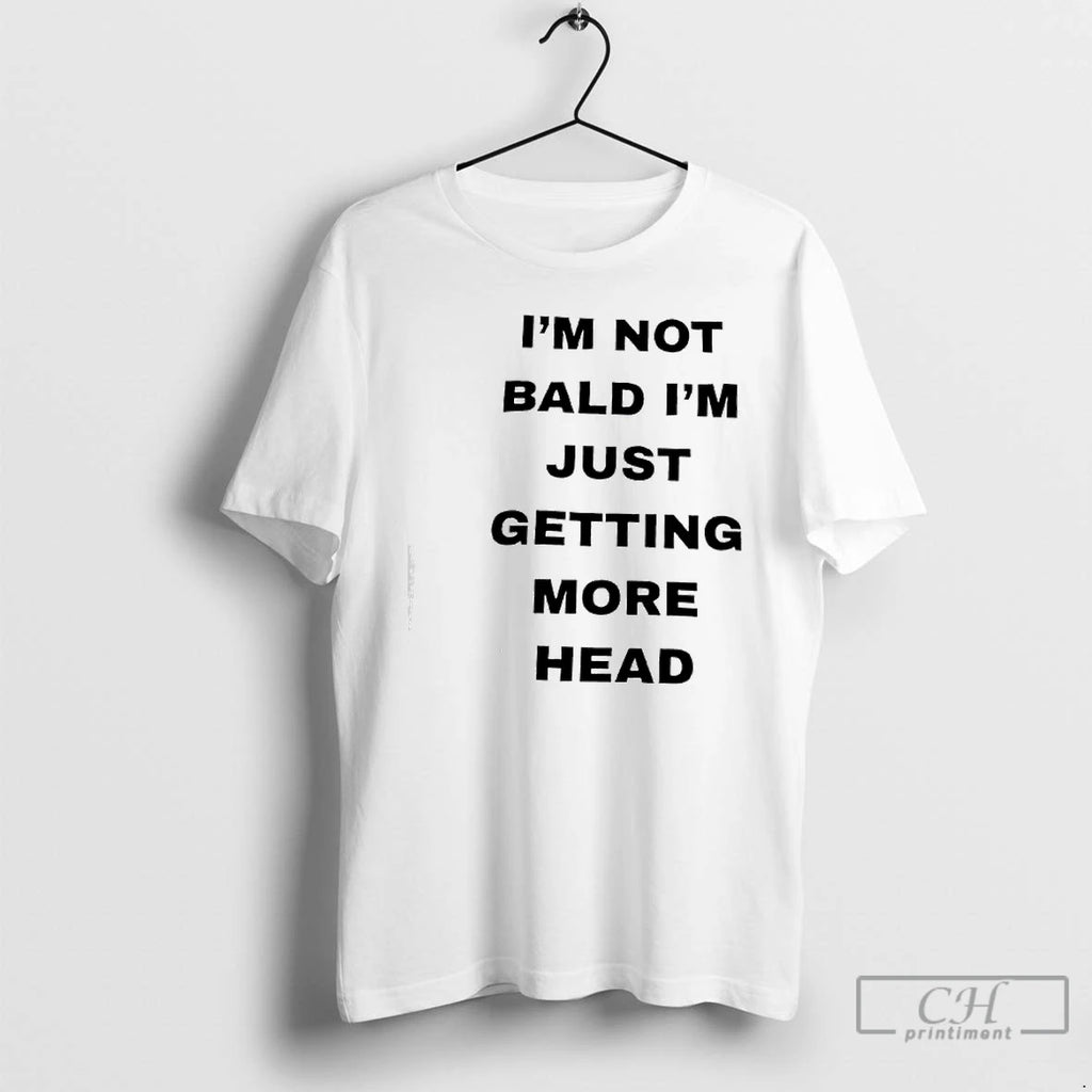 Premium Im Not Bald Im Just Getting More Head