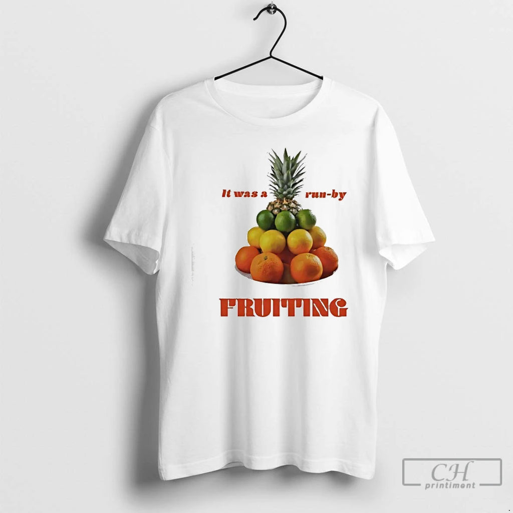 Premium It Was A Run By Fruiting