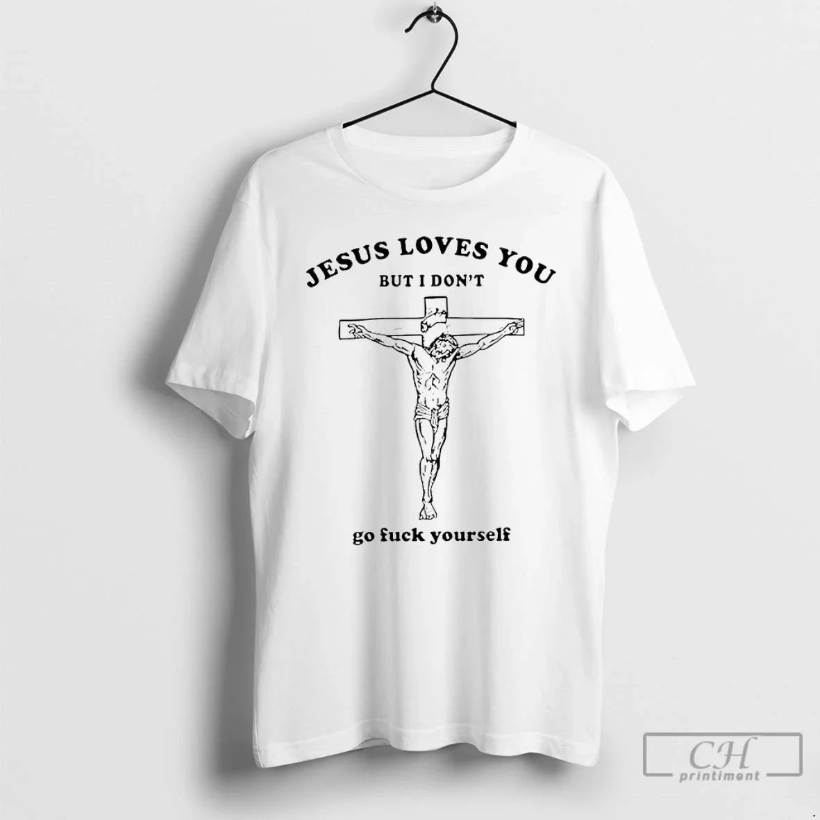 Jesus Love You But I Dont Go Fck Yourself