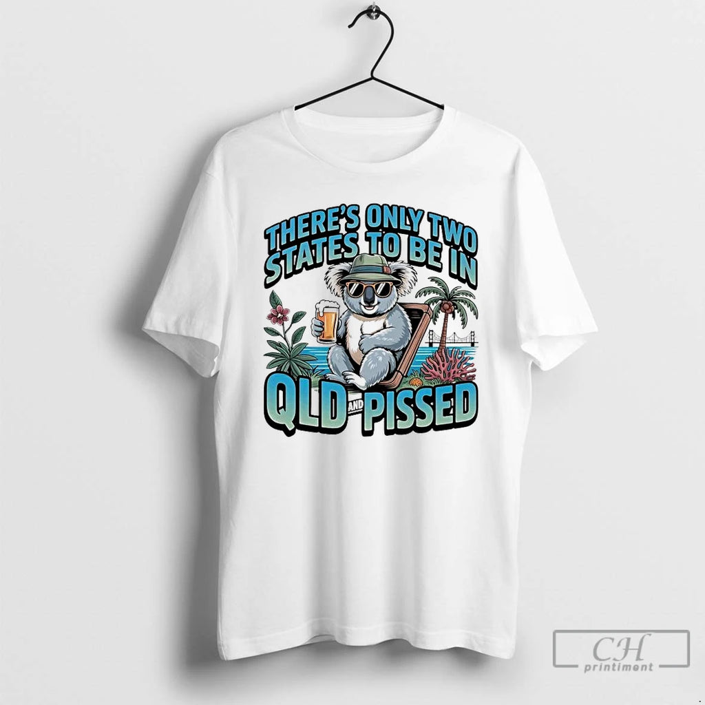 Premium Koala Theres Only Two States To Be In Qld And Pissed T Shirts Sweater