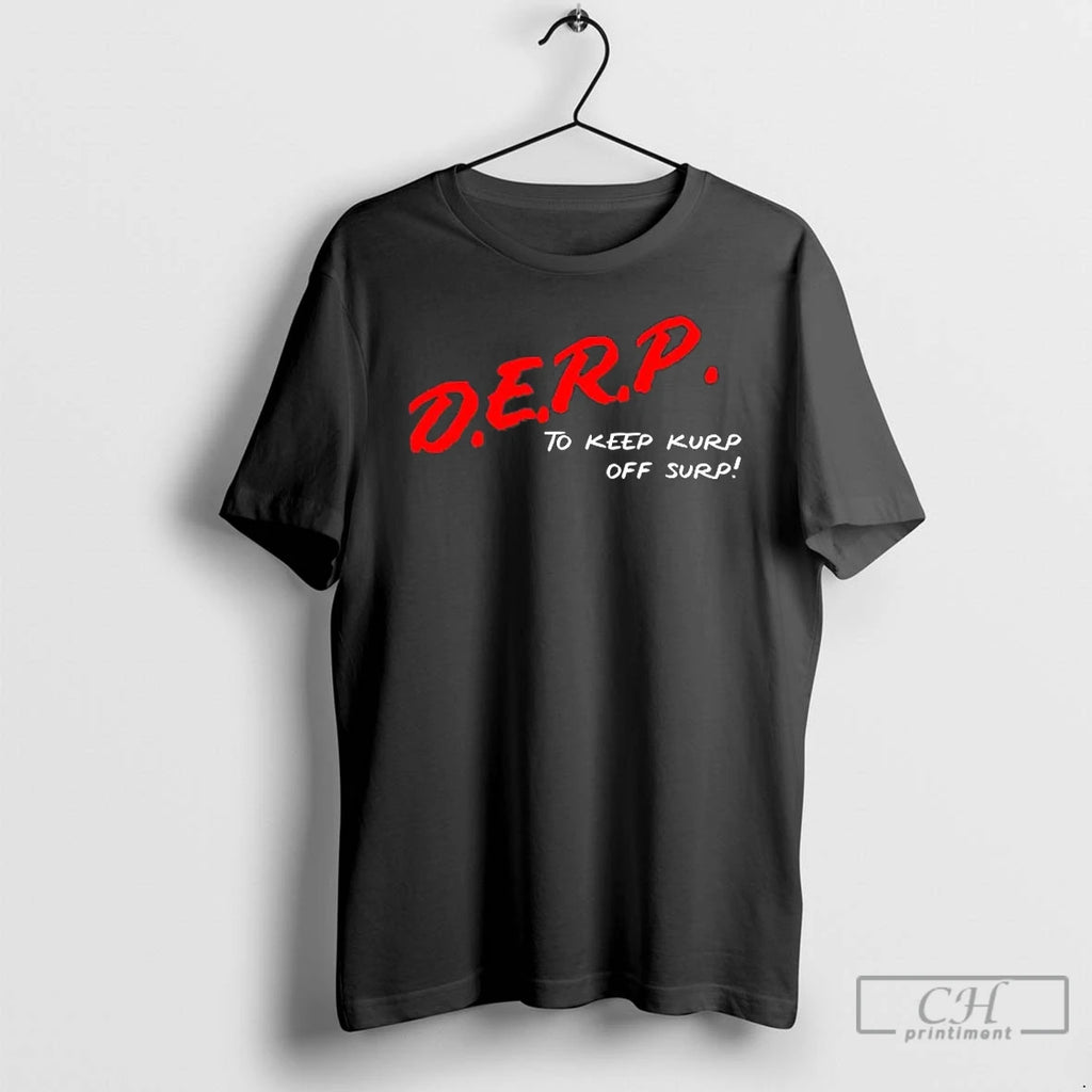 Premium Kurt Metzger D E R P To Keep Kurp Off Surp T Shirts Sweater