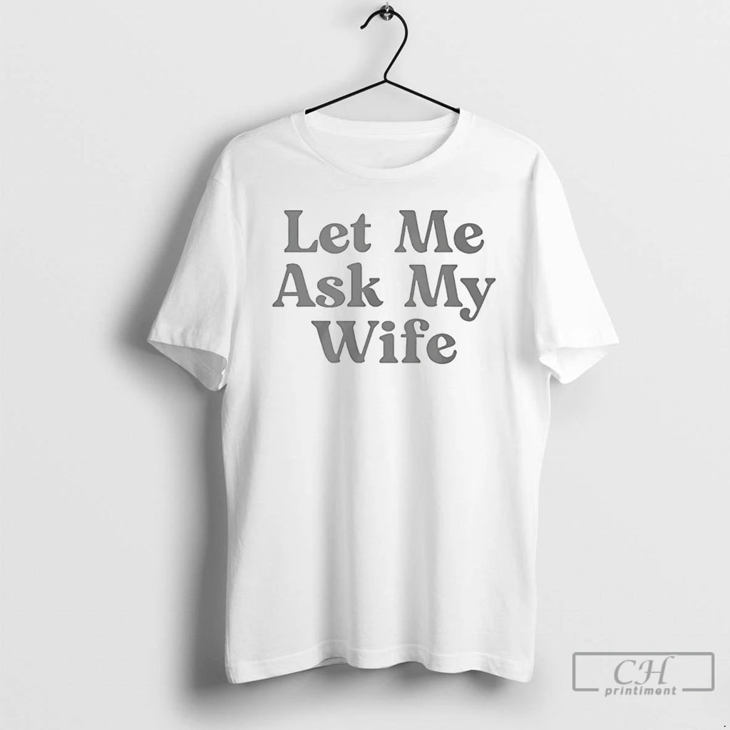 Premium Let Me Ask My Wife