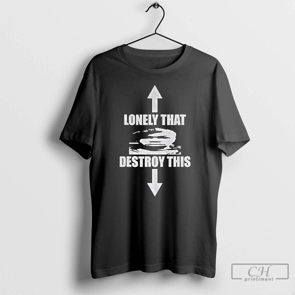 Premium Lonely That Destroy This Vintage T Shirts