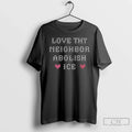 Love Thy Neighbor Abolish Ice