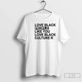 Love Black People Like You Love Black Culture R