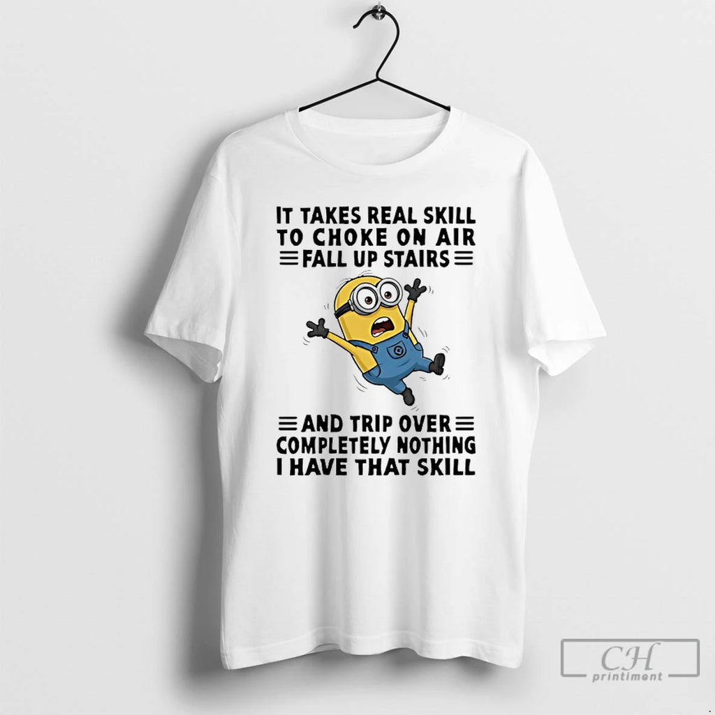 Premium Minion It Takes Real Skill To Choke On Air Fall Up Stairs And Trip