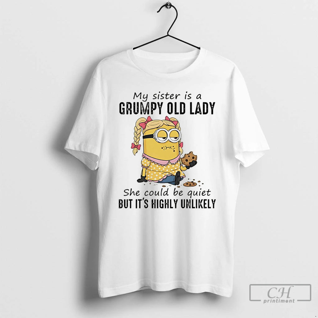 Premium Minion My Sister Is A Grumpy Old Lady She Could Be Quiet But Its