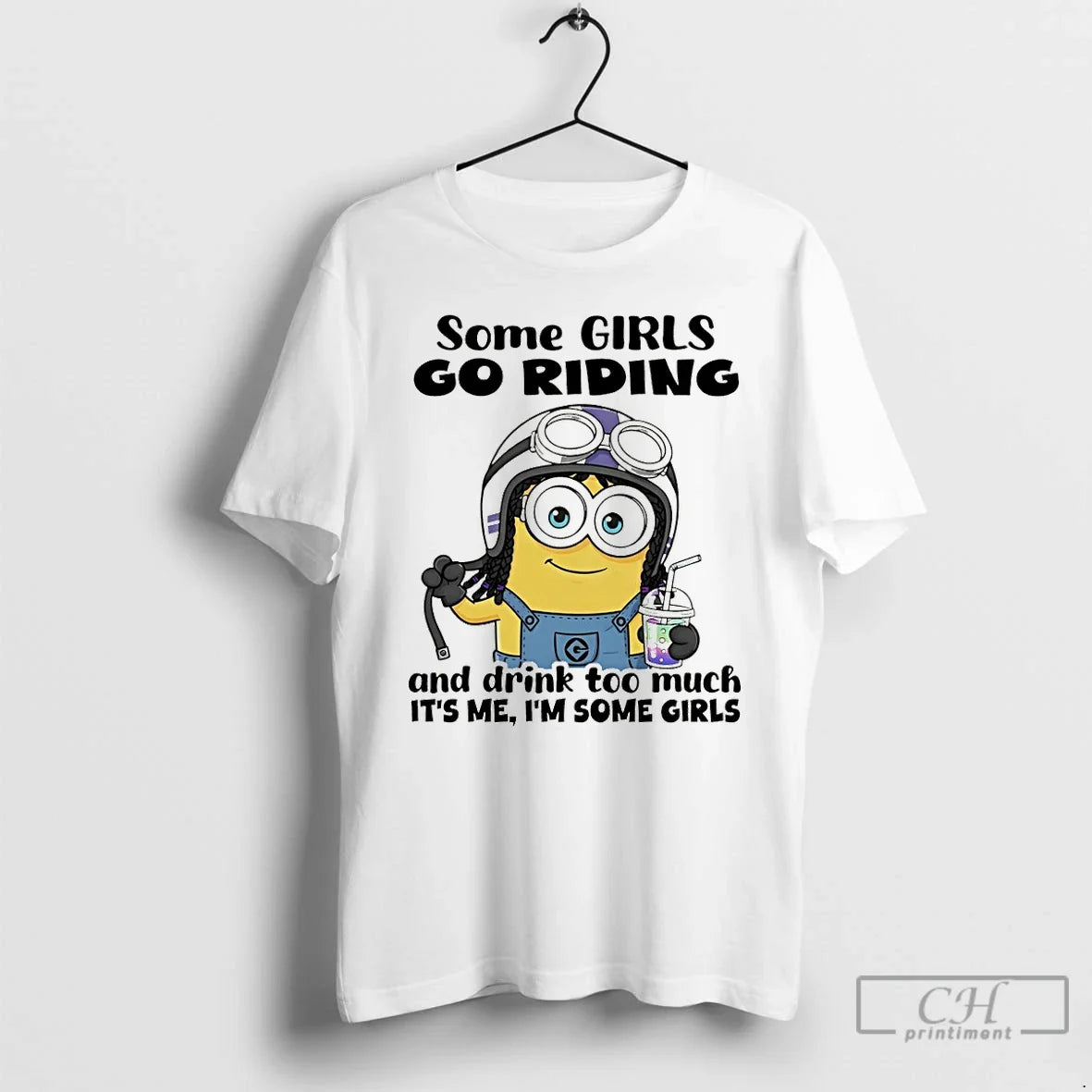Minion Some Go Riding Drink Too Much Me Im Some