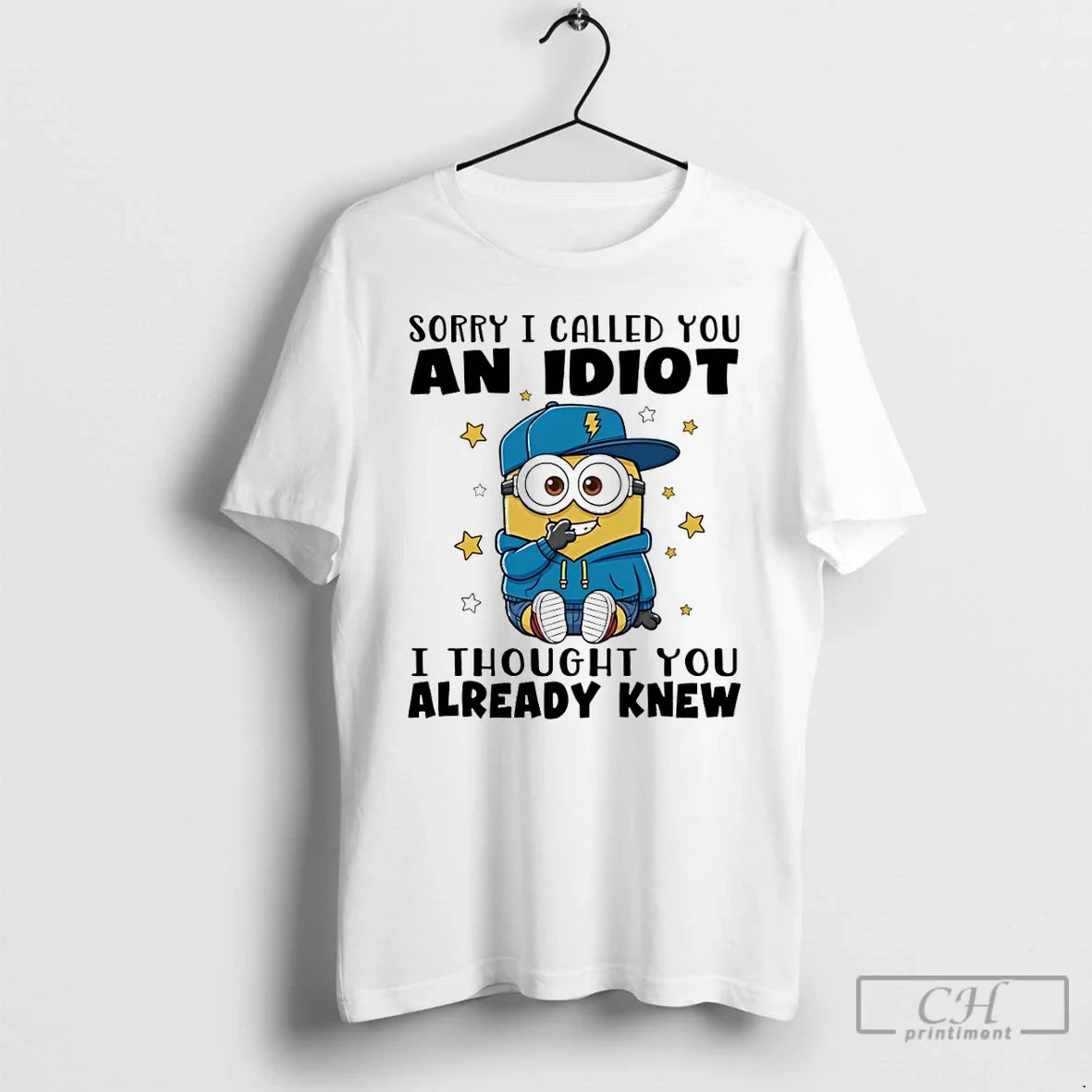 Minion Sorry I Called You Idiot I Thought You Already Knew