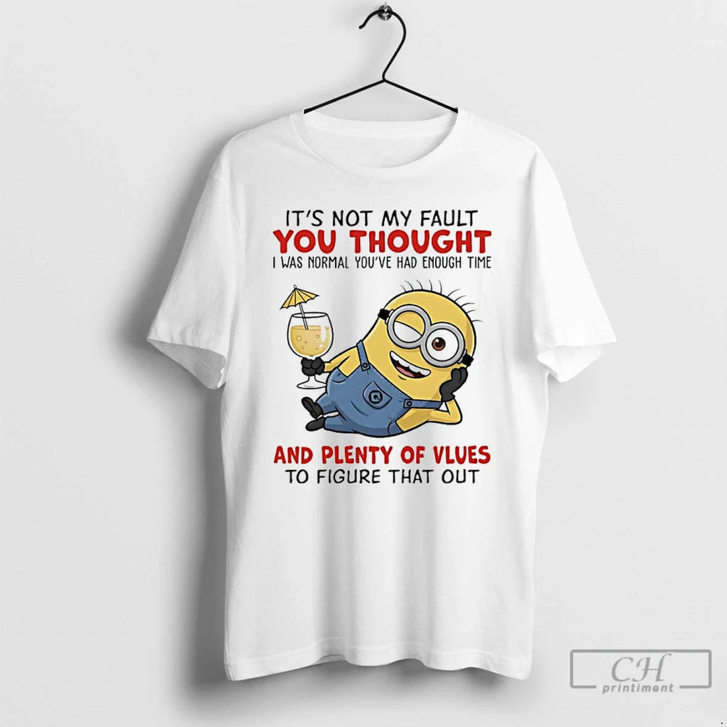 Premium Minions Beach Its Not My Fault You Thought I Was Normal Youve Had Enough
