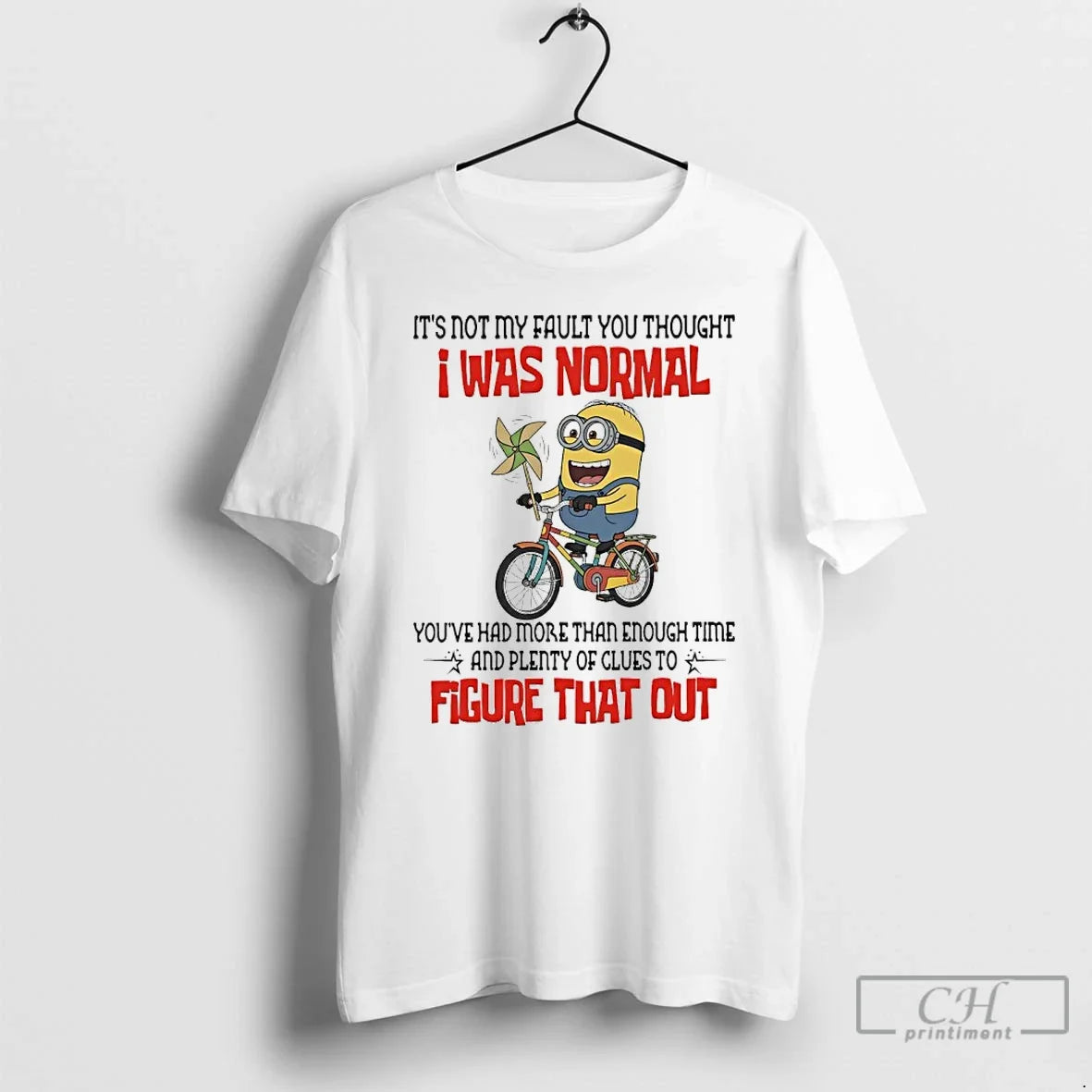 Minions Not Fault You Thought I Was Normal Youve Had More Than Enough