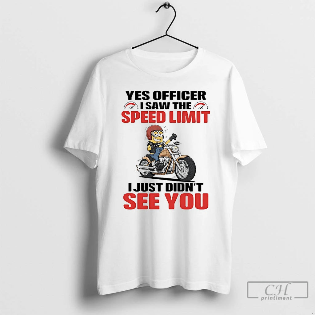 Premium Minions Yes Officer I Saw The Speed Limit I Just Didnt See You