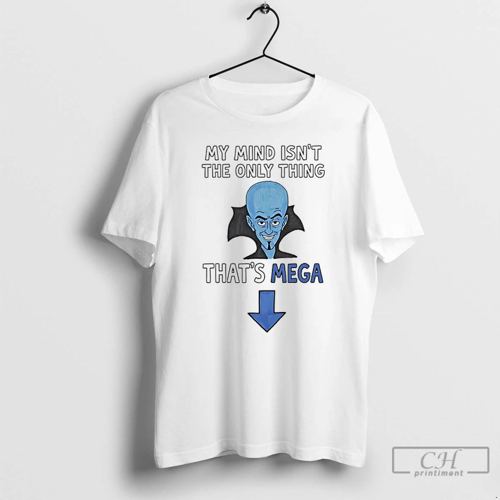 Premium My Mind Isnt The Only Thing Thats Mega