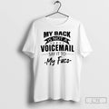 Premium My Back Is Not A Voicemail Say It To My Face T Shirts Sweater