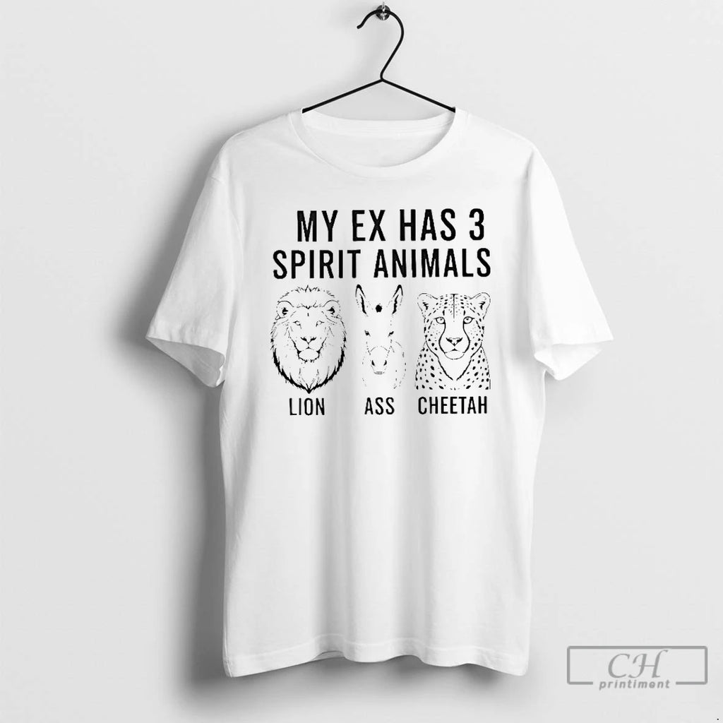 Premium My Ex Has 3 Spirit Animals Lion Ass Cheetah