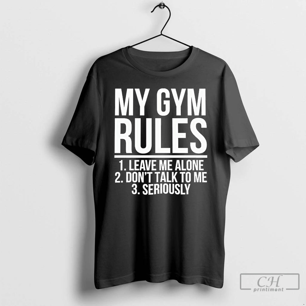 Premium My Gym Rules Leave Me Alone Dont Talk To Me Seriously T Shirts Sweater