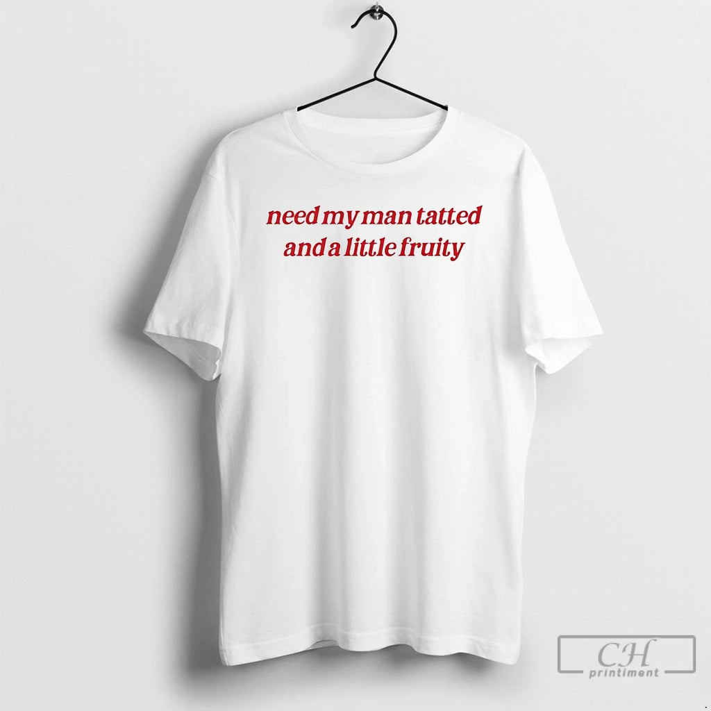 Premium Need My Man Tatted And A Little Fruity Ornaments T Shirts