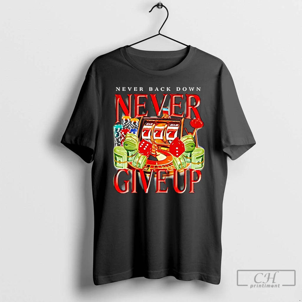 Premium Never Back Down Never Give Up Gambling