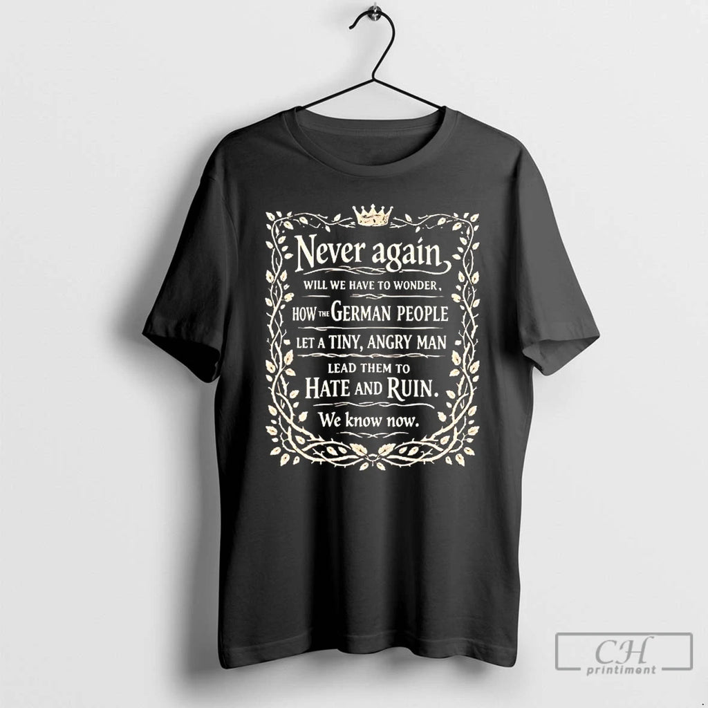 Premium Never Again Will We Have To Wonder How The German People T Shirts Sweater
