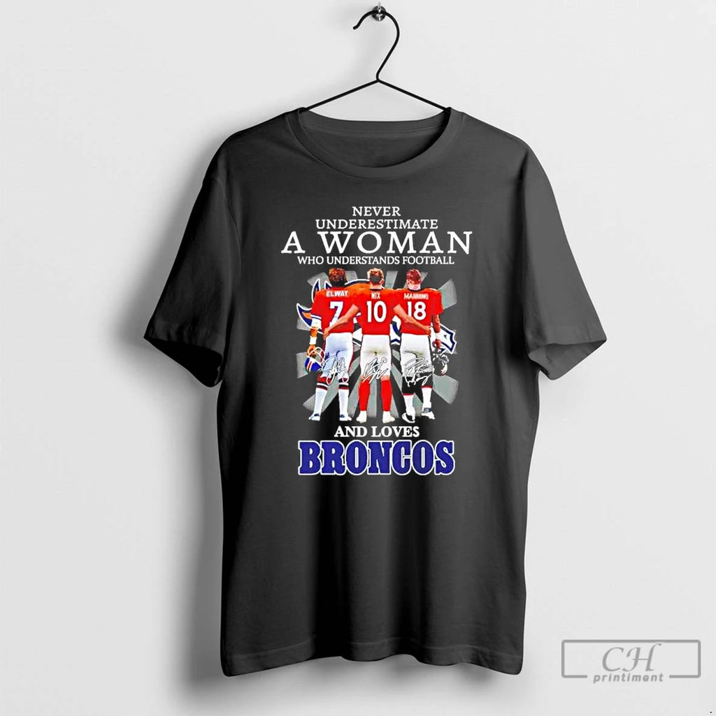 Premium Never Underestimate A Woman Who Understands Football And Loves Broncos Players T Shirts Sweater