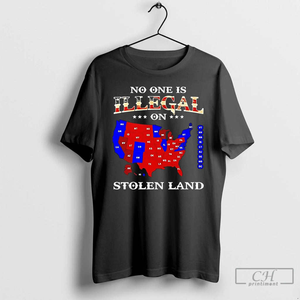 Premium No One Is Illegal On Stolen Landanyone Need This State