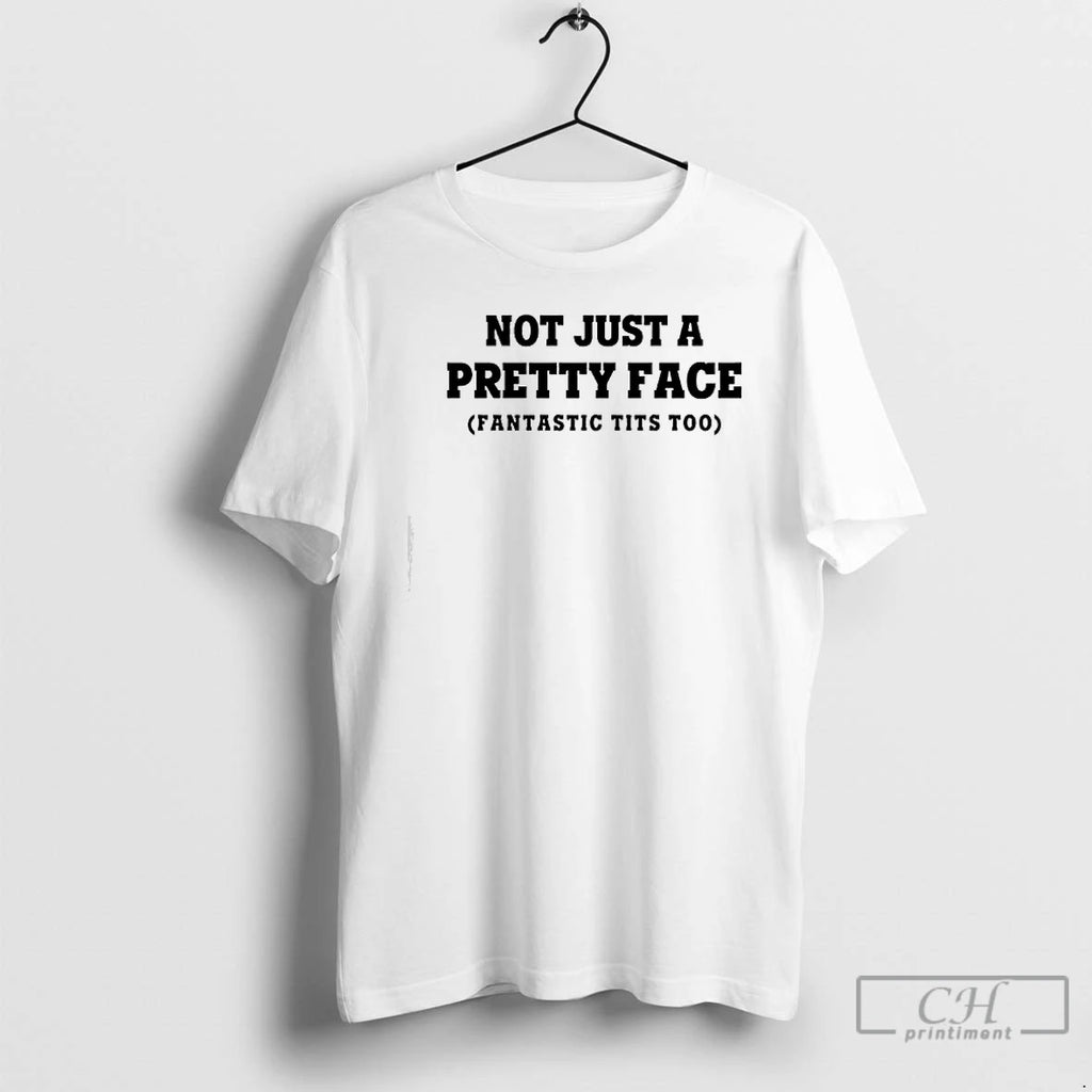 Premium Not Just A Pretty Face Fantastic Tits Too Text