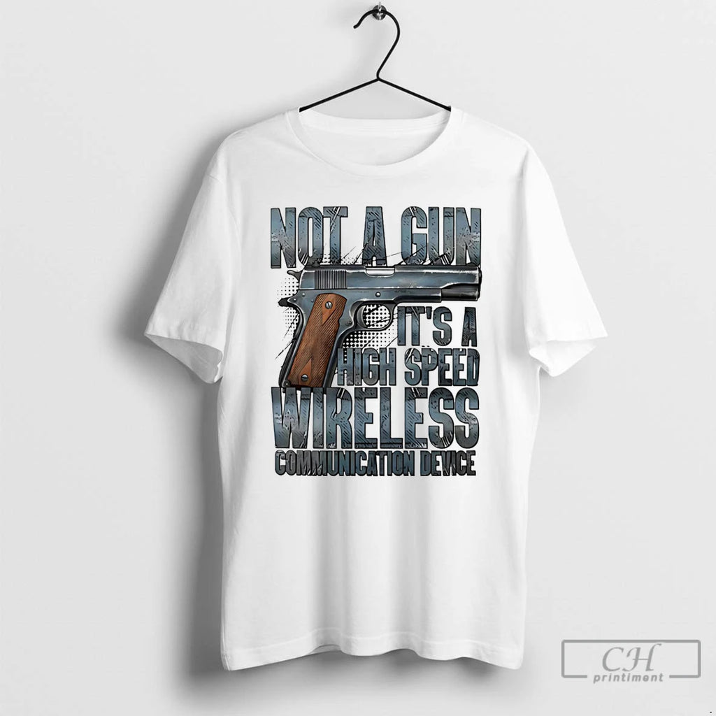 Premium Not A Gun Its A High Speed Wireless Communication Device