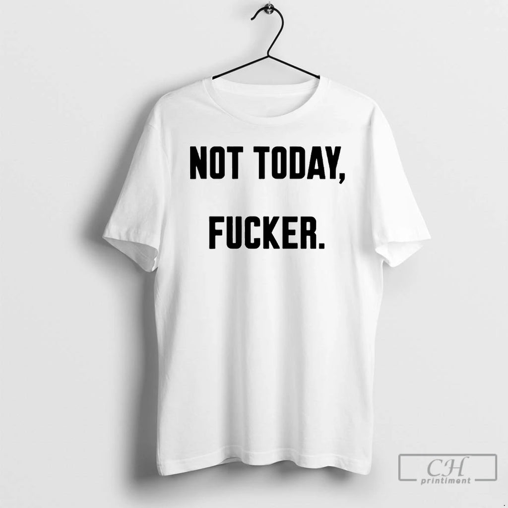 Premium Not Today Fucker Ornaments T Shirts