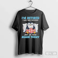 Penguin Im Retired I Was Tired Yesterday Im Tired Again Today