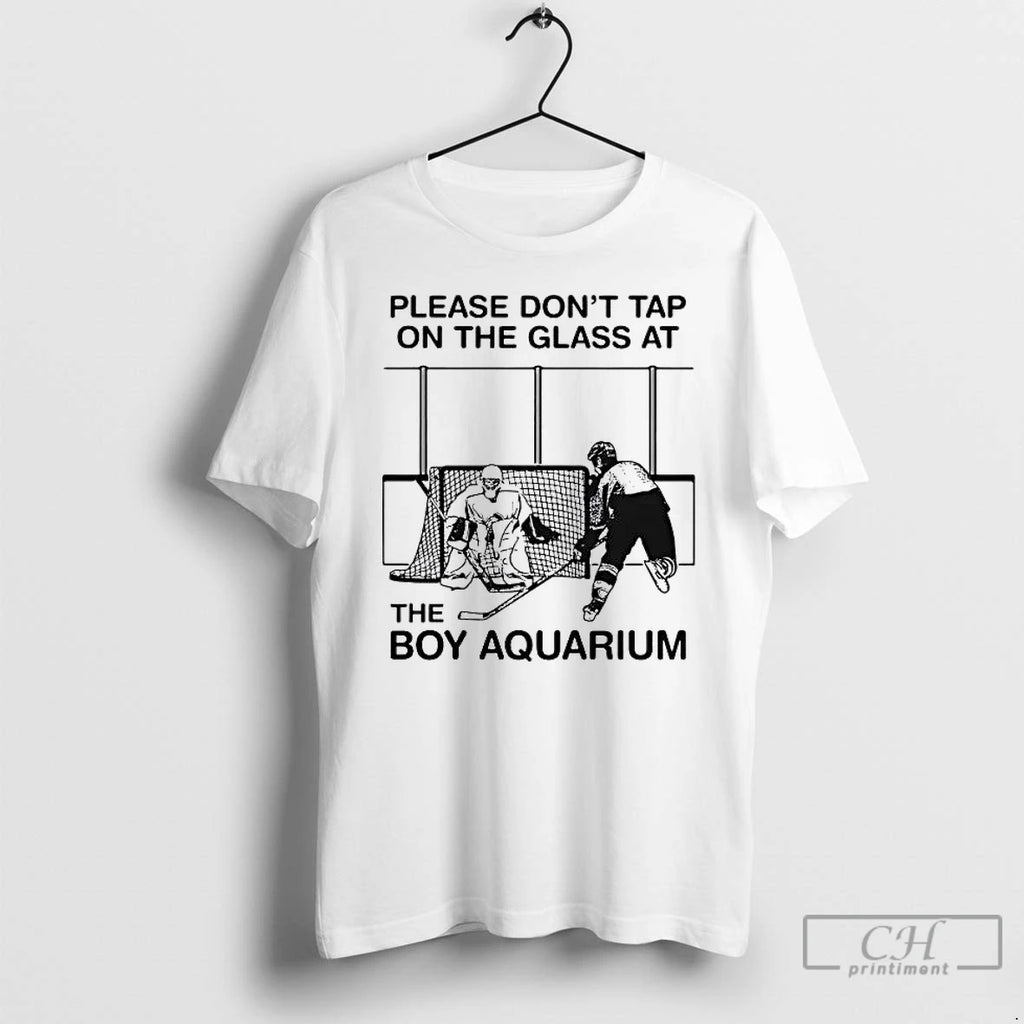 Premium Please Dont Tap On The Glass At The Boy Aquarium Hockey T Shirts Sweater