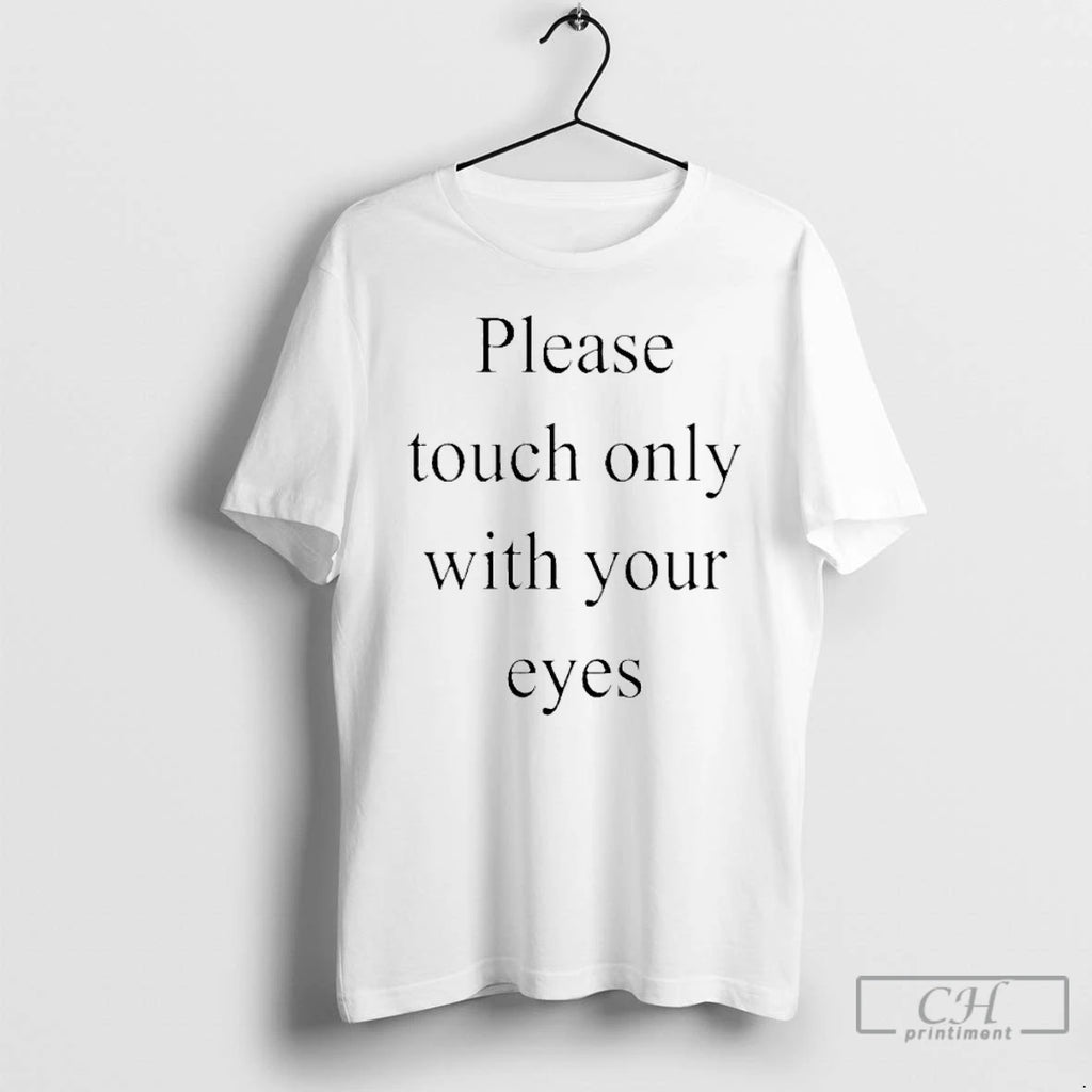 Premium Please Touch Only With Your Eyes