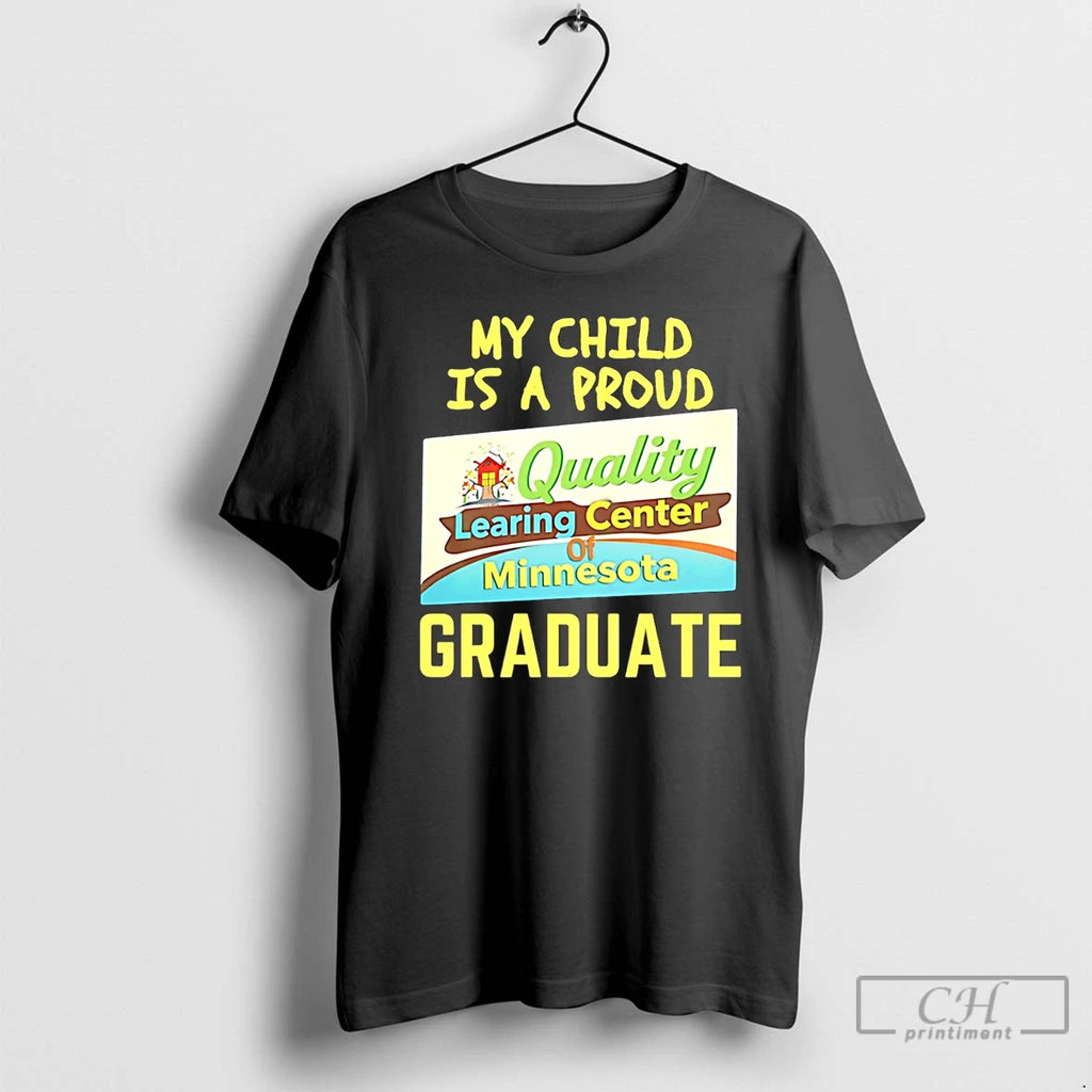 Premium Quality Learing Center My Child Is A Proud Graduate