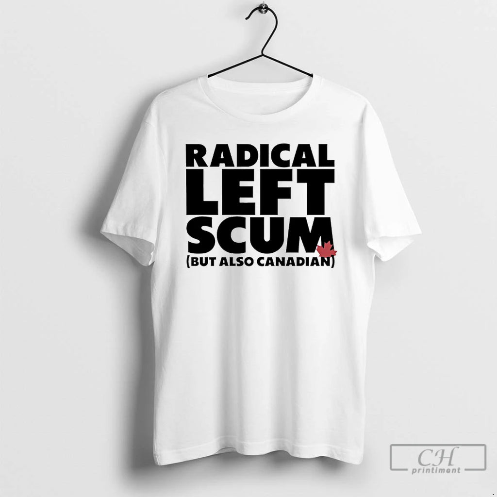 Premium Radical Left Scum But Also Canadian