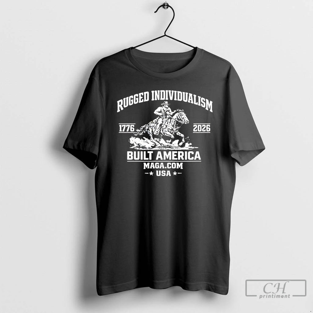 Premium Rugged Individualism Built America 1776 2026