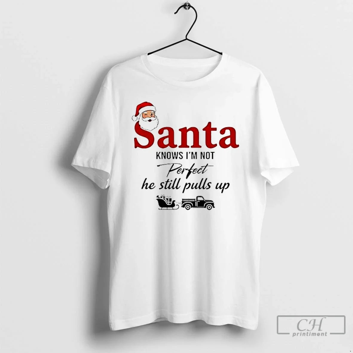Santa Knows Im Not Perfect He Still Pulls Up